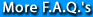 More F.A.Q.'s
